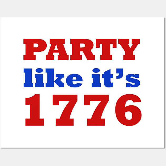 Party like it's 1776 Wall Art by EpicEndeavours